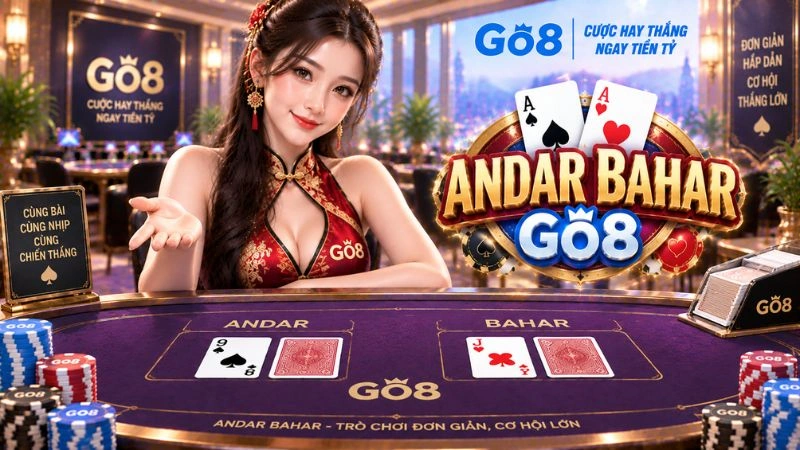 Andar Bahar GO8 – Luật Chơi, Cửa Cược & Mẹo Đoán Bài Chi Tiết